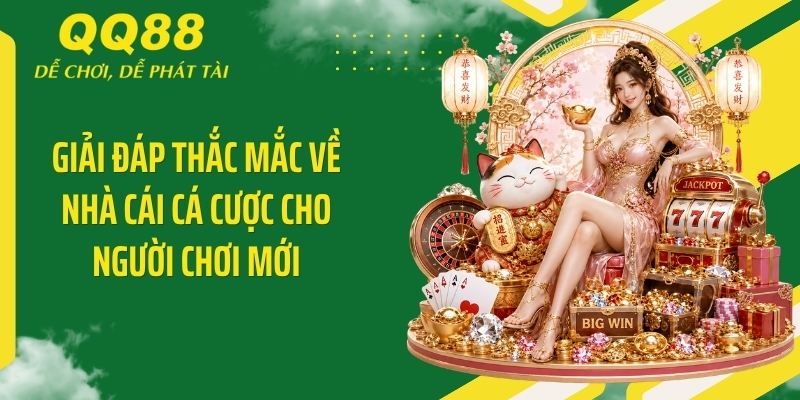 QQ88 Five ⭐️ Link Vào Nhà Cái QQ88 Mới Nhất & Nhận 88K 17 Giải đáp thắc mắc về nhà cái cá cược cho người chơi mới