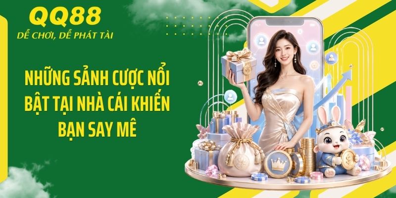 QQ88 Five ⭐️ Link Vào Nhà Cái QQ88 Mới Nhất & Nhận 88K 13 Những sảnh cược nổi bật tại nhà cái khiến bạn say mê