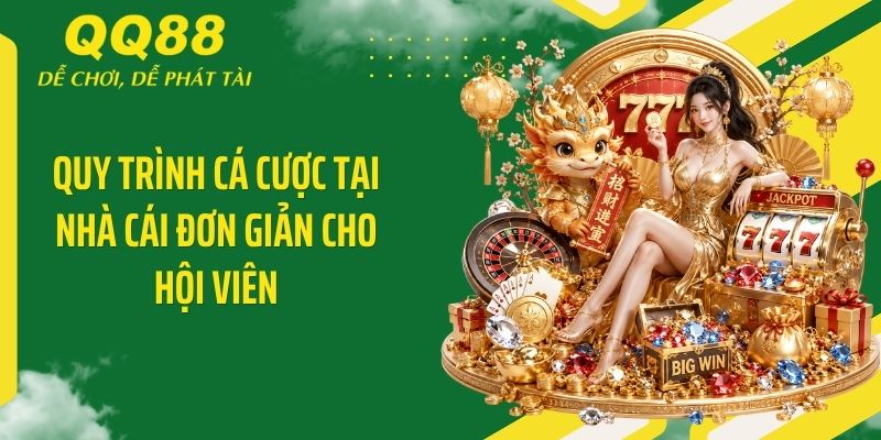 QQ88 Five ⭐️ Link Vào Nhà Cái QQ88 Mới Nhất & Nhận 88K 14 Quy trình cá cược tại nhà cái đơn giản cho hội viên