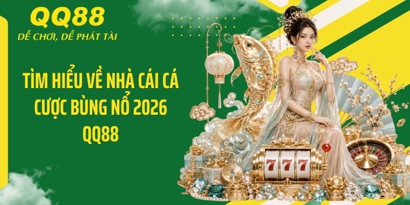 QQ88 Five ⭐️ Link Vào Nhà Cái QQ88 Mới Nhất & Nhận 88K 11 Tìm hiểu về nhà cái cá cược bùng nổ 2026 QQ88